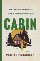 Cabin: Off the Grid Adventures with a Clueless Craftsman - illustration of a person in front of evergreens and a cabin