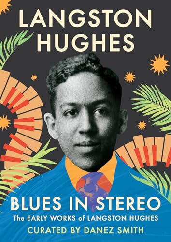 Blues in Stereo: The Early Works of Langston Hughes  Langston Hughes