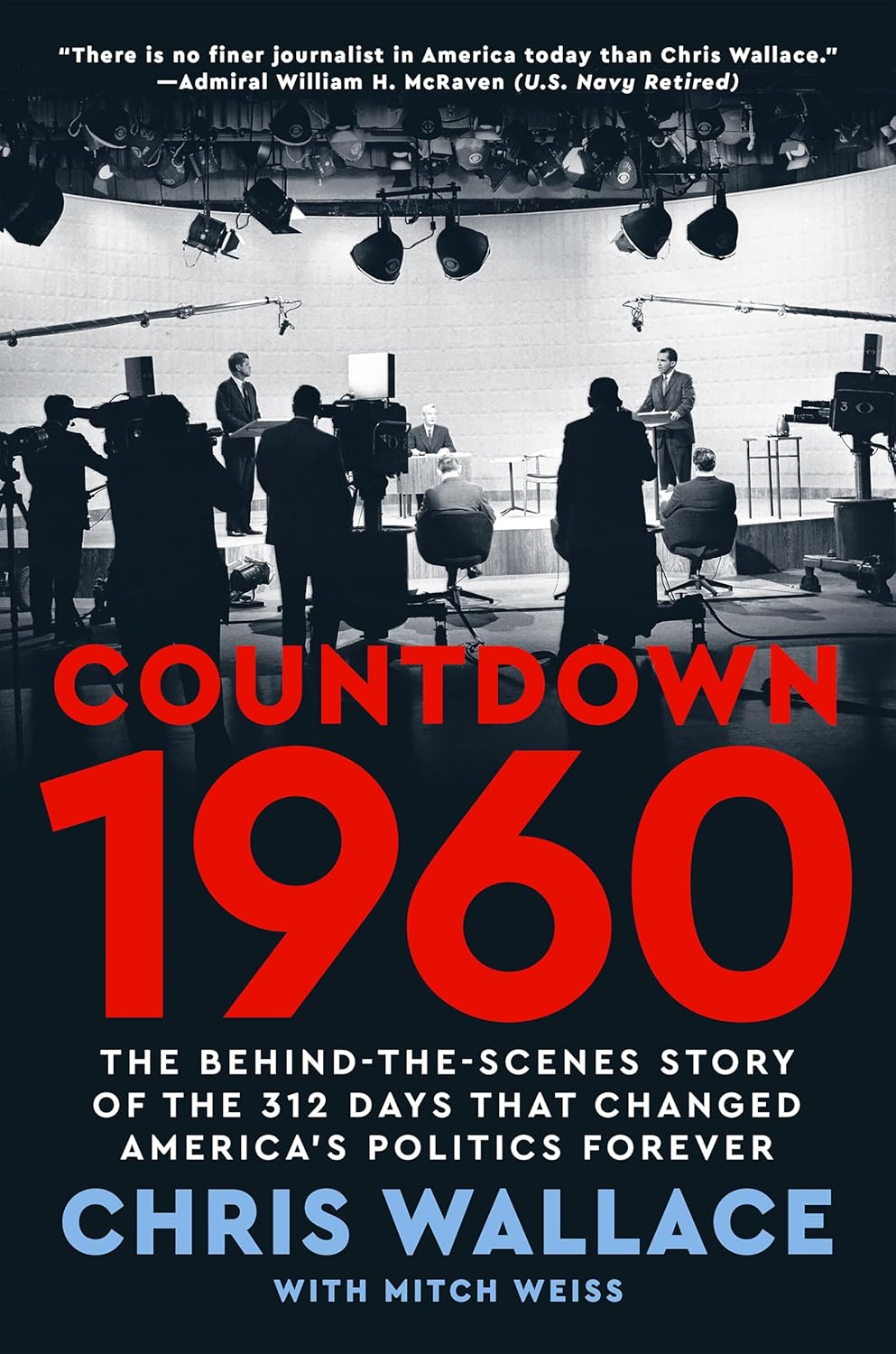 Countdown 1960: The Behind-the-Scenes Story of the 312 Days that Changed America's Politics Forever - black and white photograph of a presidential debate