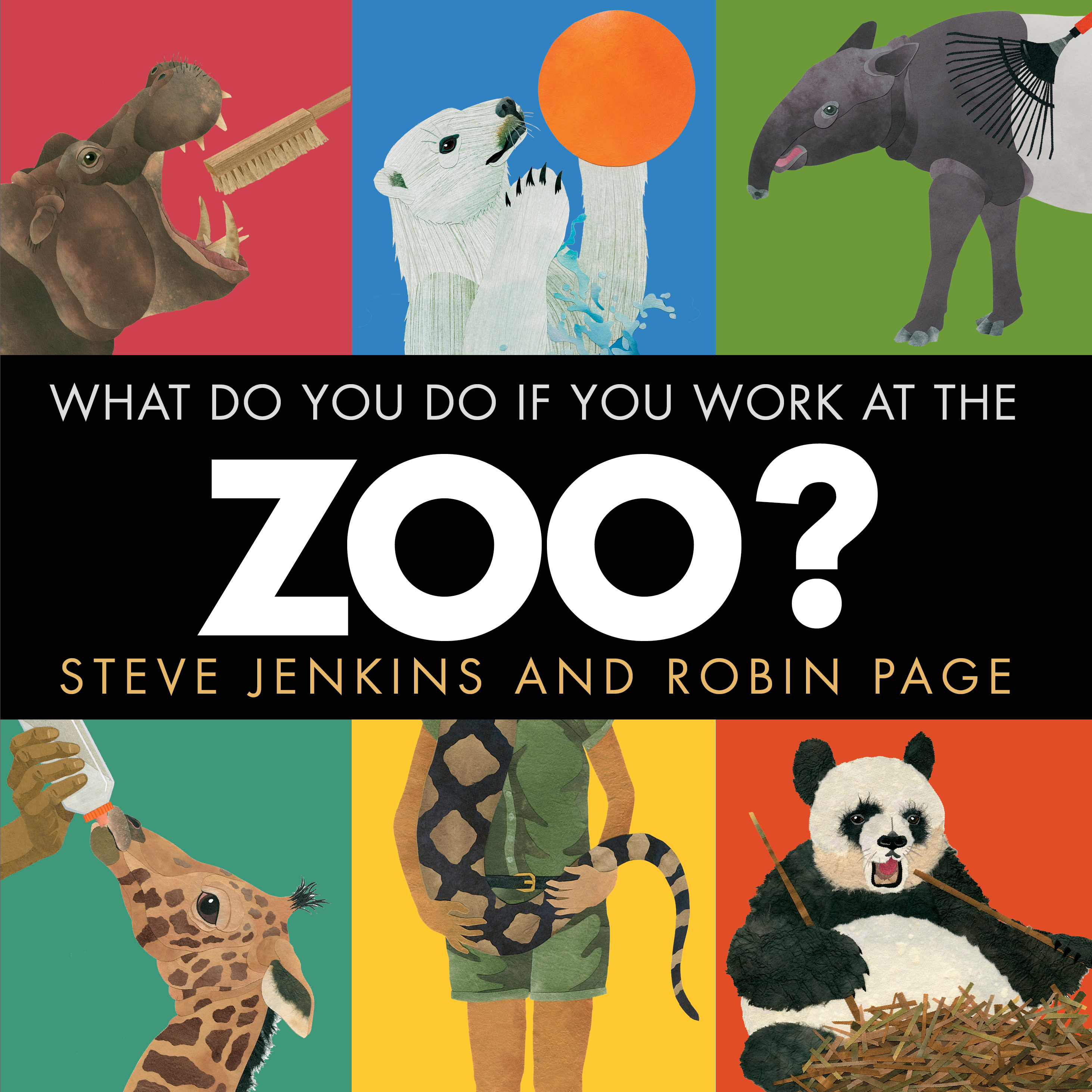 Image for "What Do You Do If You Work at the Zoo?" - the title is in the middle of the book cover with 3 animals above the title (from left: hippo getting his teeth brushed, a polar bear playing with a ball, an tapir getting brushed with a rake) and 3 animal images below (from left:a giraffe getting fed by a bottle, a zoo keeper holding a snake, and a panda eating bamboo)